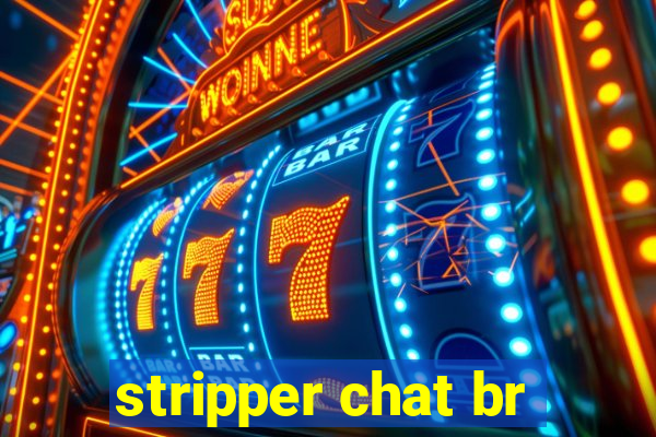 stripper chat br